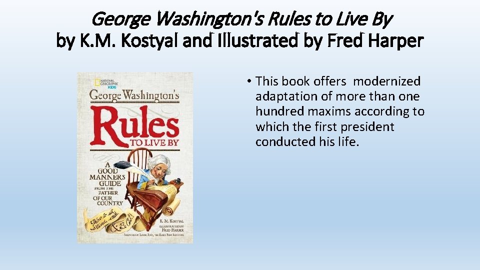 George Washington's Rules to Live By by K. M. Kostyal and Illustrated by Fred