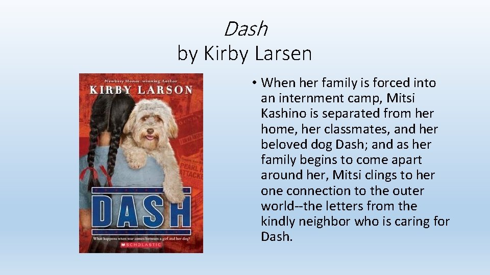 Dash by Kirby Larsen • When her family is forced into an internment camp,