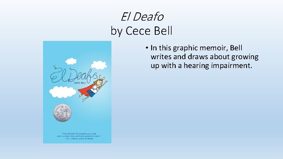El Deafo by Cece Bell • In this graphic memoir, Bell writes and draws