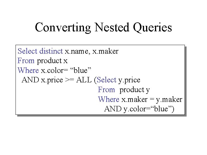 Converting Nested Queries Select distinct x. name, x. maker From product x Where x.