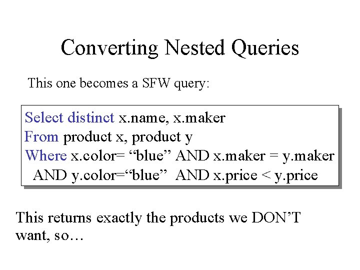 Converting Nested Queries This one becomes a SFW query: Select distinct x. name, x.