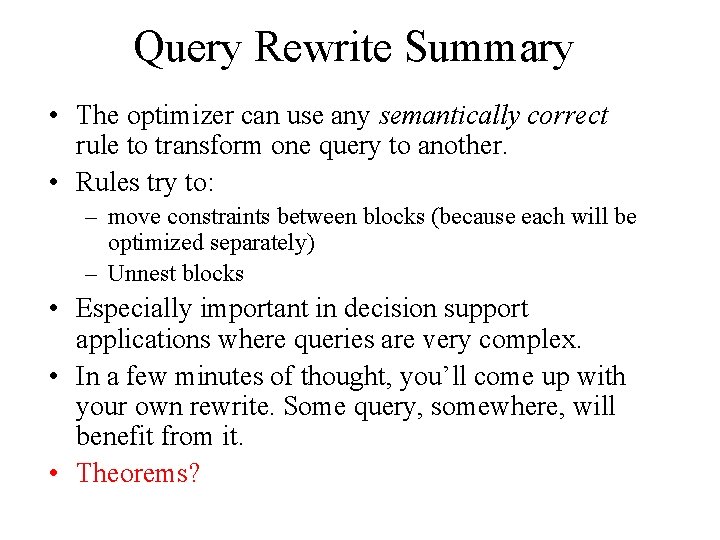 Query Rewrite Summary • The optimizer can use any semantically correct rule to transform