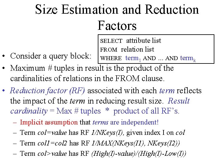 Size Estimation and Reduction Factors SELECT attribute list FROM relation list WHERE term 1