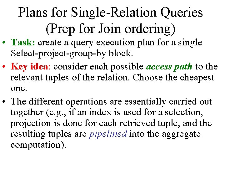 Plans for Single-Relation Queries (Prep for Join ordering) • Task: create a query execution