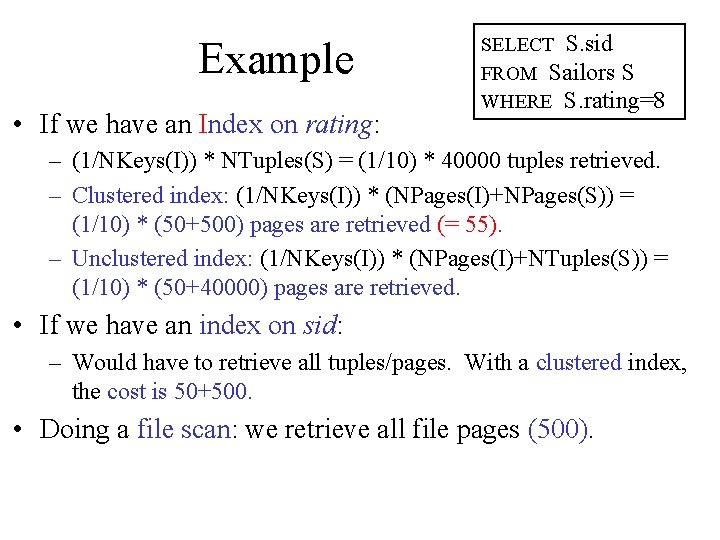Example • If we have an Index on rating: SELECT S. sid FROM Sailors