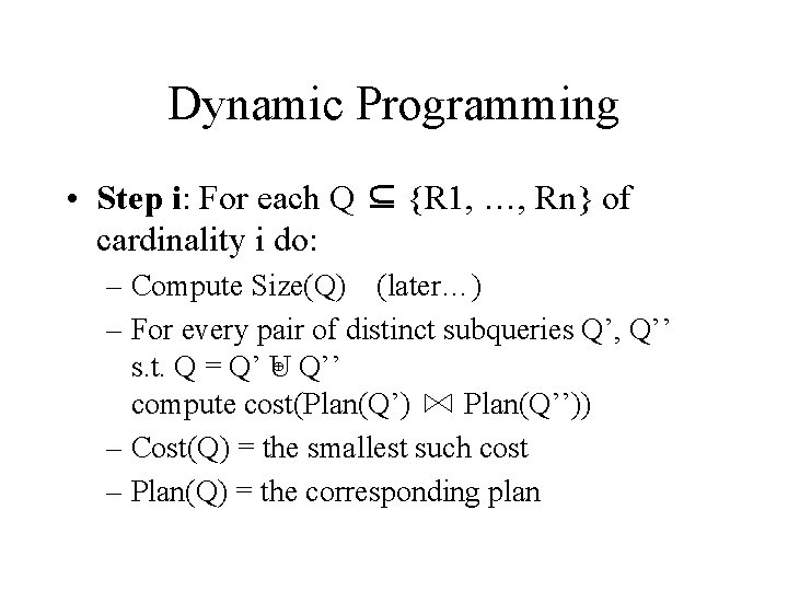 Dynamic Programming • Step i: For each Q ⊆ {R 1, …, Rn} of