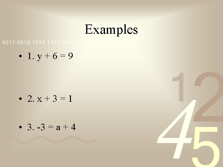 Examples • 1. y + 6 = 9 • 2. x + 3 =