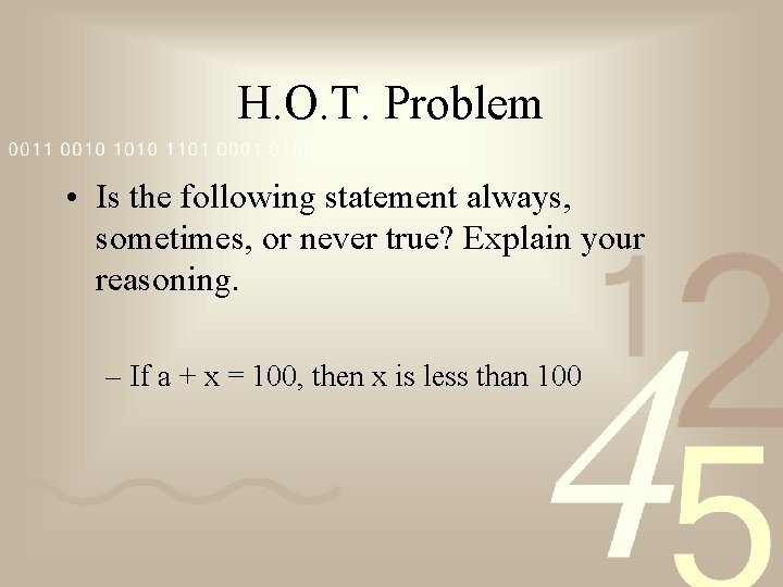 H. O. T. Problem • Is the following statement always, sometimes, or never true?