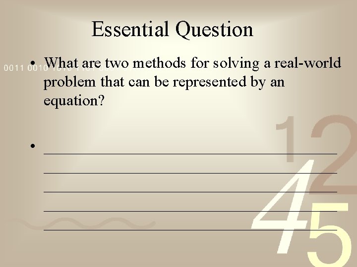 Essential Question • What are two methods for solving a real-world problem that can