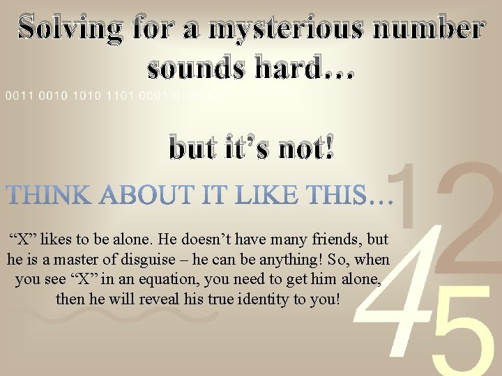 Solving for a mysterious number sounds hard… but it’s not! “X” likes to be