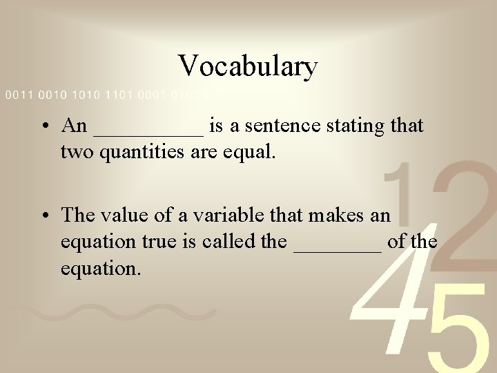 Vocabulary • An _____ is a sentence stating that two quantities are equal. •