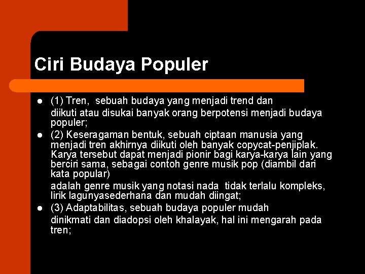 Ciri Budaya Populer l l l (1) Tren, sebuah budaya yang menjadi trend dan