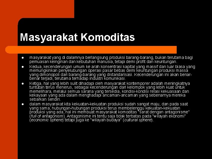 Masyarakat Komoditas l l masyarakat yang di dalamnya berlangsung produksi barang-barang, bukan terutama bagi