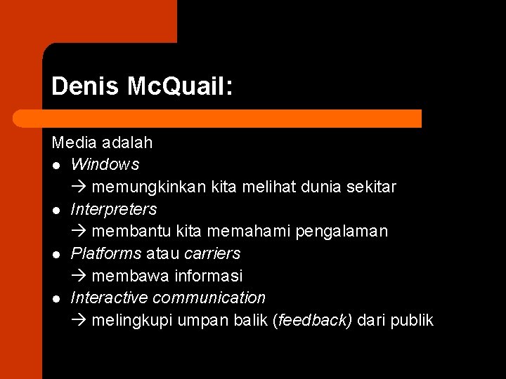 Denis Mc. Quail: Media adalah l Windows memungkinkan kita melihat dunia sekitar l Interpreters