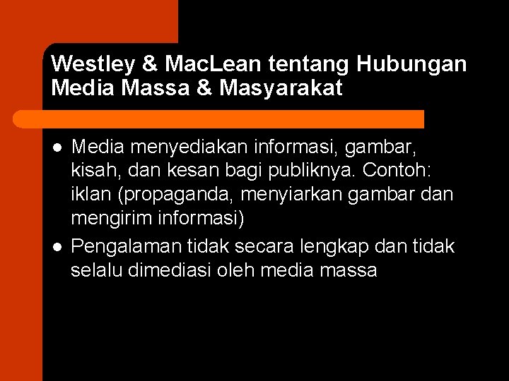Westley & Mac. Lean tentang Hubungan Media Massa & Masyarakat l l Media menyediakan