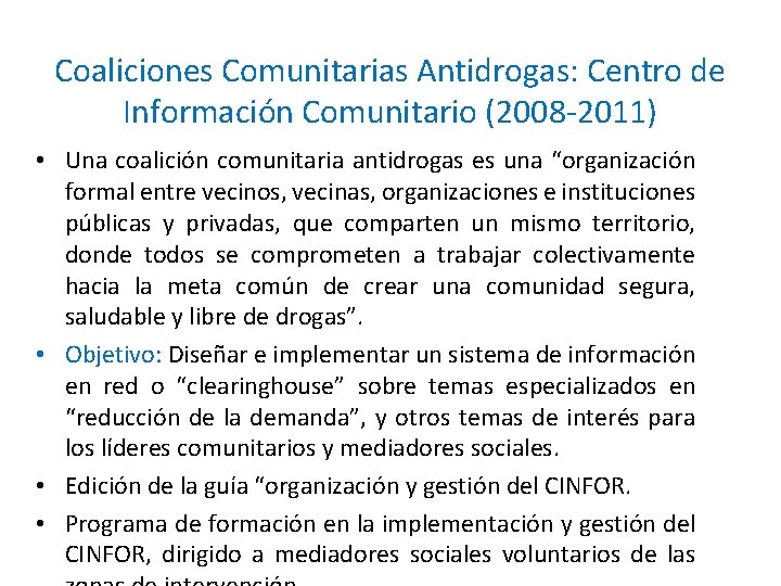 Coaliciones Comunitarias Antidrogas: Centro de Información Comunitario (2008 -2011) • Una coalición comunitaria antidrogas