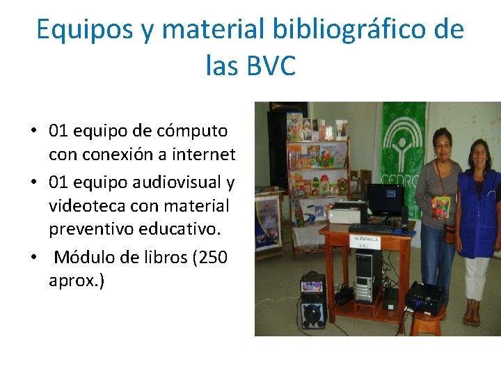 Equipos y material bibliográfico de las BVC • 01 equipo de cómputo conexión a