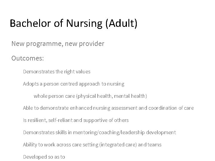 Bachelor of Nursing (Adult) New programme, new provider Outcomes: Demonstrates the right values Adopts