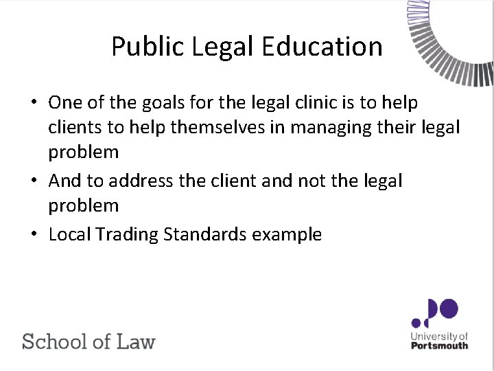 Public Legal Education • One of the goals for the legal clinic is to
