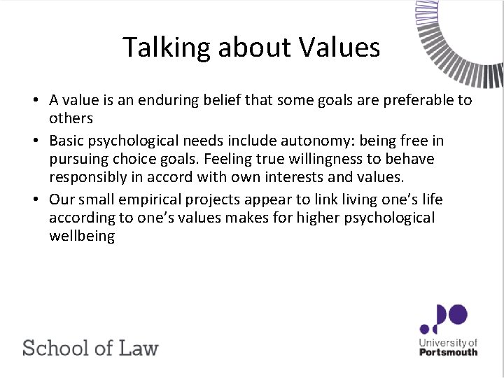 Talking about Values • A value is an enduring belief that some goals are