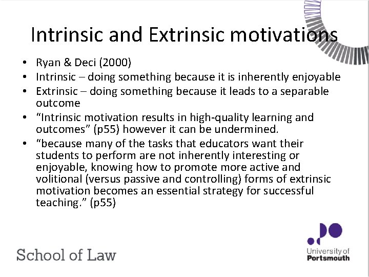 Intrinsic and Extrinsic motivations • Ryan & Deci (2000) • Intrinsic – doing something