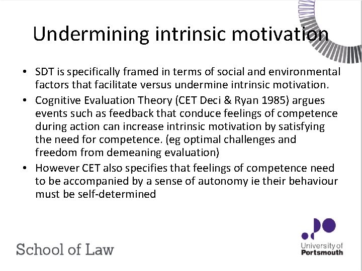 Undermining intrinsic motivation • SDT is specifically framed in terms of social and environmental