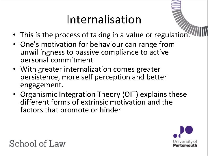 Internalisation • This is the process of taking in a value or regulation. •