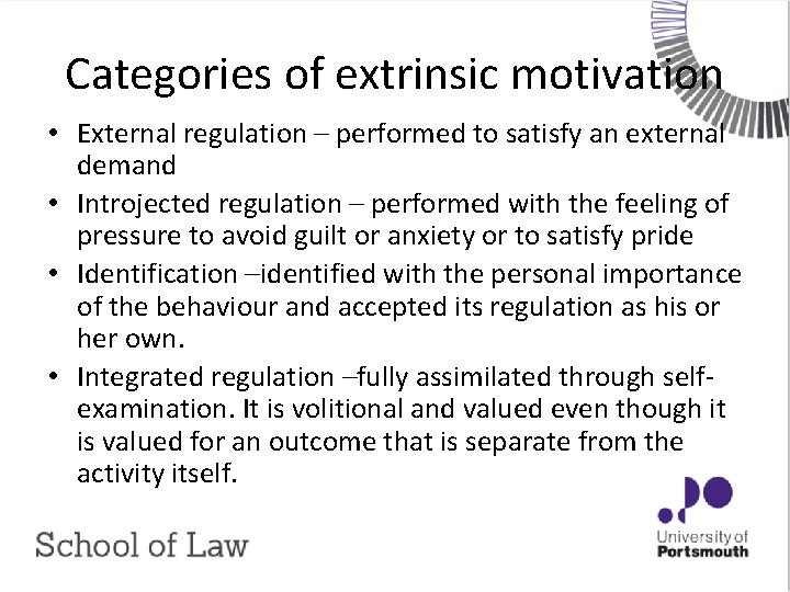Categories of extrinsic motivation • External regulation – performed to satisfy an external demand