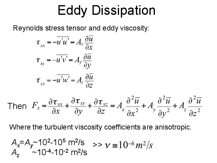 Eddy Dissipation , Reynolds stress tensor and eddy viscosity: Then Where the turbulent viscosity