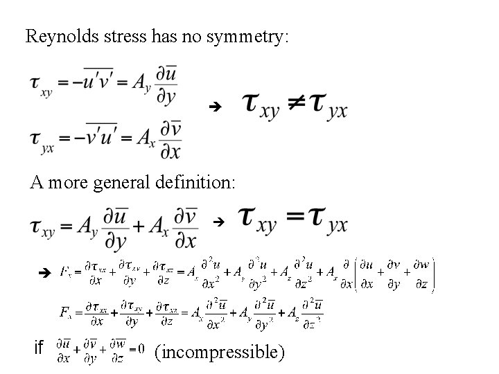 Reynolds stress has no symmetry: A more general definition: if (incompressible) 