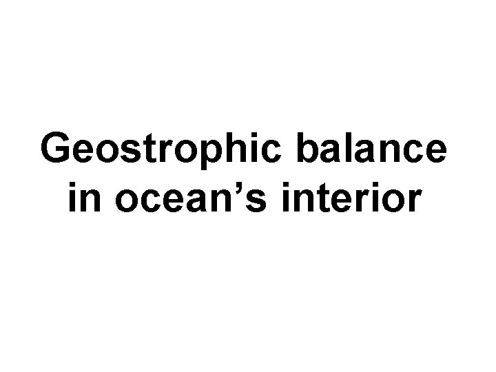 Geostrophic balance in ocean’s interior 