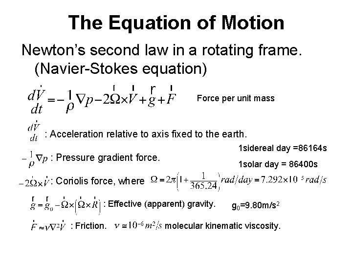 The Equation of Motion Newton’s second law in a rotating frame. (Navier-Stokes equation) Force