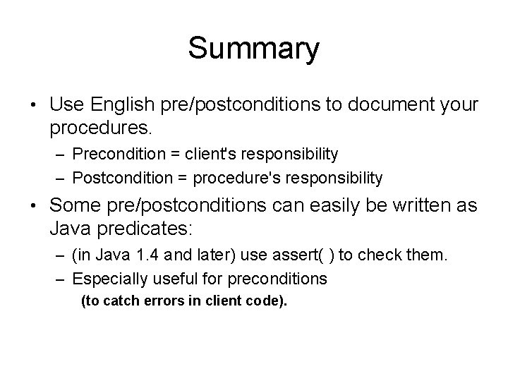 Summary • Use English pre/postconditions to document your procedures. – Precondition = client's responsibility Summary • Use English pre/postconditions to document your procedures. – Precondition = client's responsibility