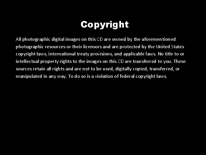 Copyright All photographic digital images on this CD are owned by the aforementioned photographic