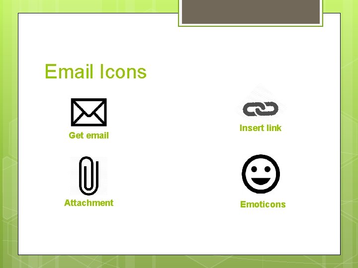 Email Icons Get email Attachment Insert link Emoticons 