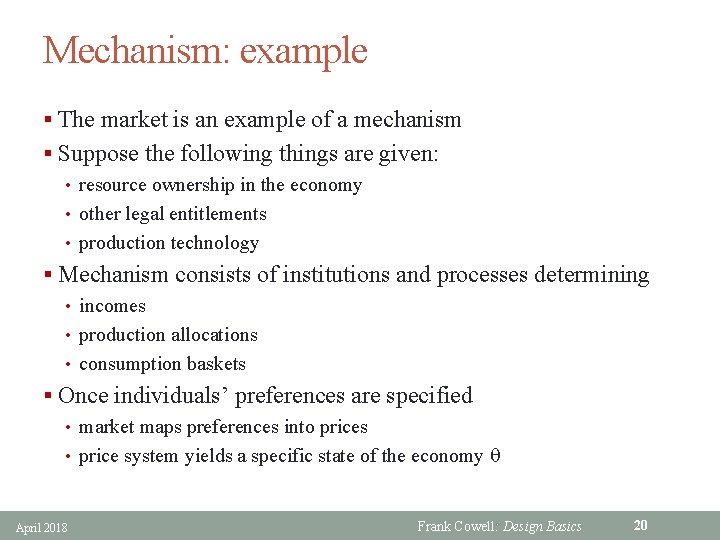 Mechanism: example § The market is an example of a mechanism § Suppose the