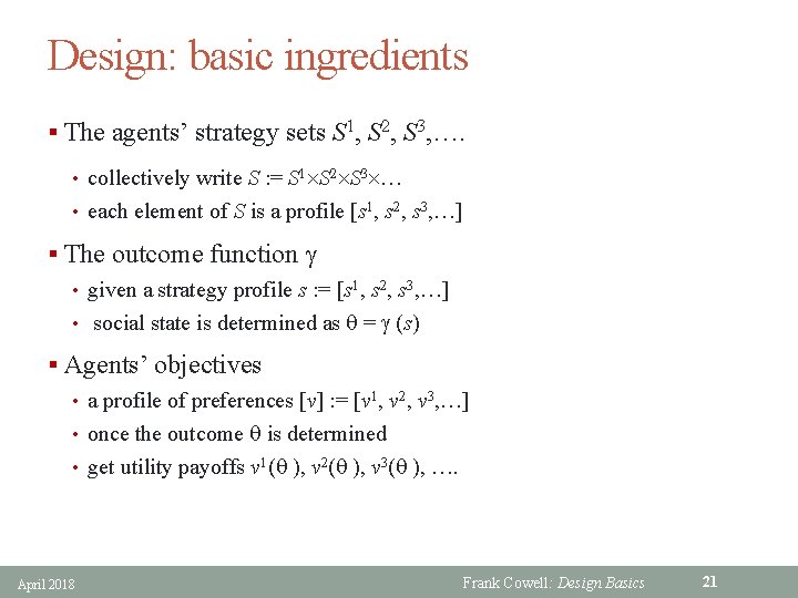 Design: basic ingredients § The agents’ strategy sets S 1, S 2, S 3,