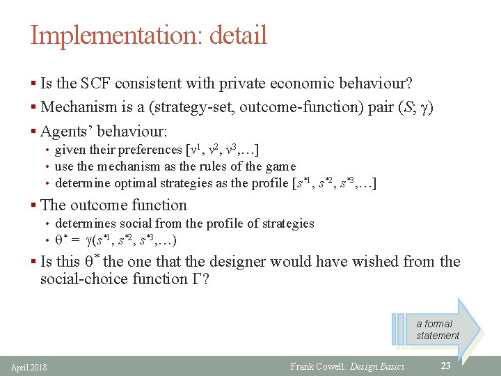 Implementation: detail § Is the SCF consistent with private economic behaviour? § Mechanism is