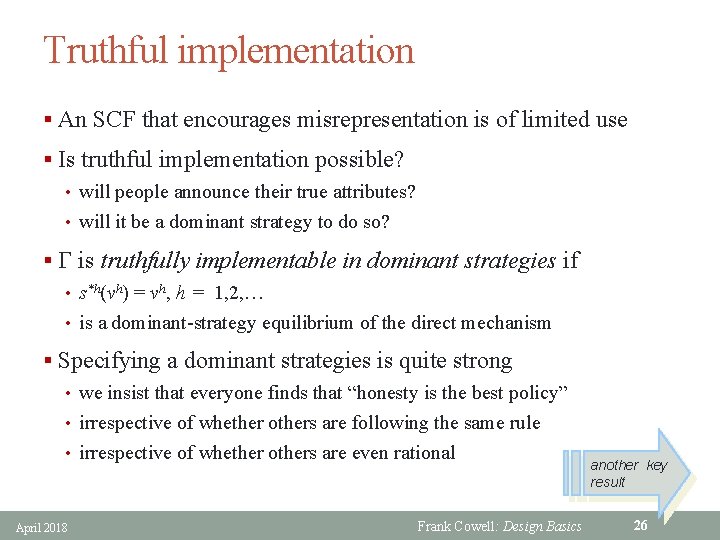 Truthful implementation § An SCF that encourages misrepresentation is of limited use § Is