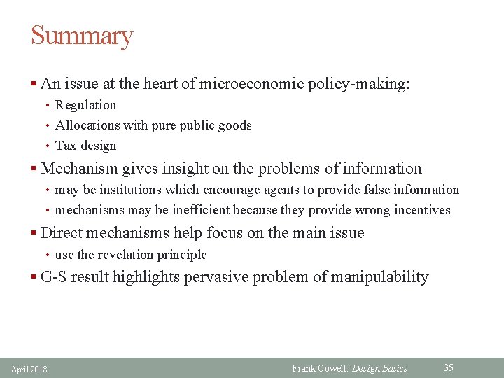 Summary § An issue at the heart of microeconomic policy-making: • Regulation • Allocations