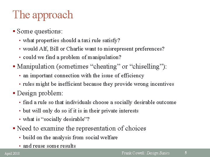 The approach § Some questions: • what properties should a taxi rule satisfy? •