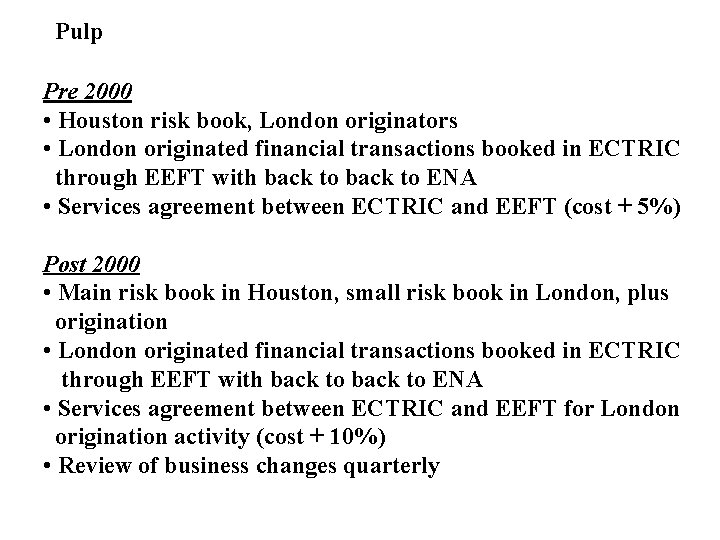 Pulp Pre 2000 • Houston risk book, London originators • London originated financial transactions