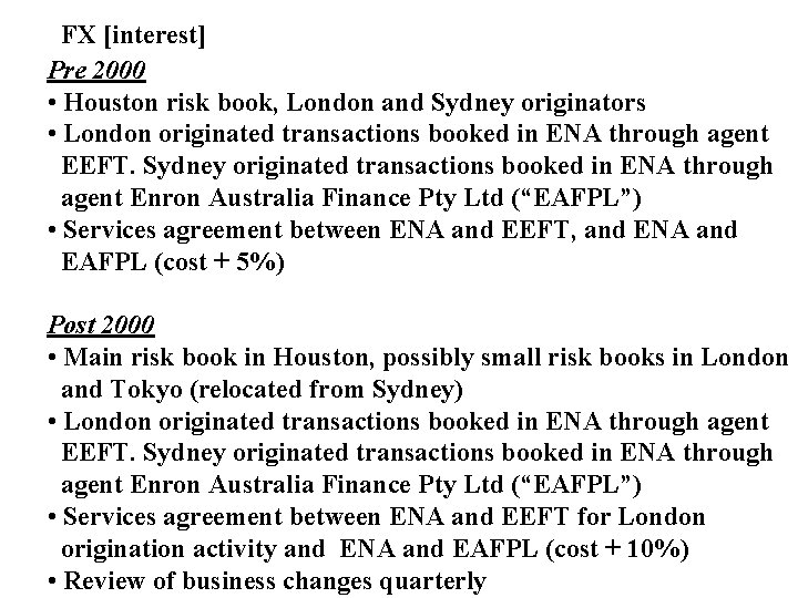 FX [interest] Pre 2000 • Houston risk book, London and Sydney originators • London