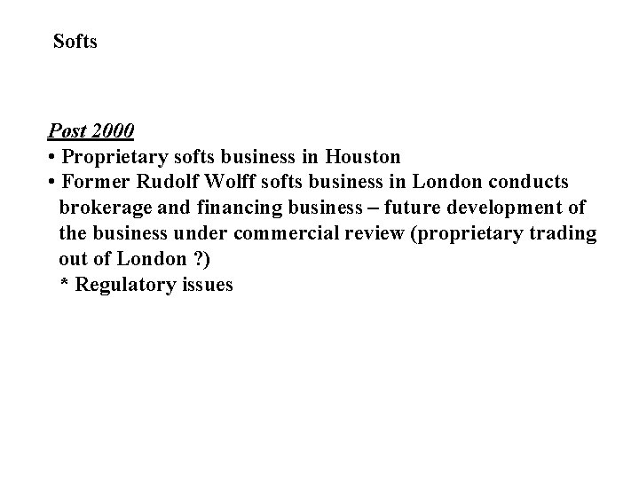 Softs Post 2000 • Proprietary softs business in Houston • Former Rudolf Wolff softs