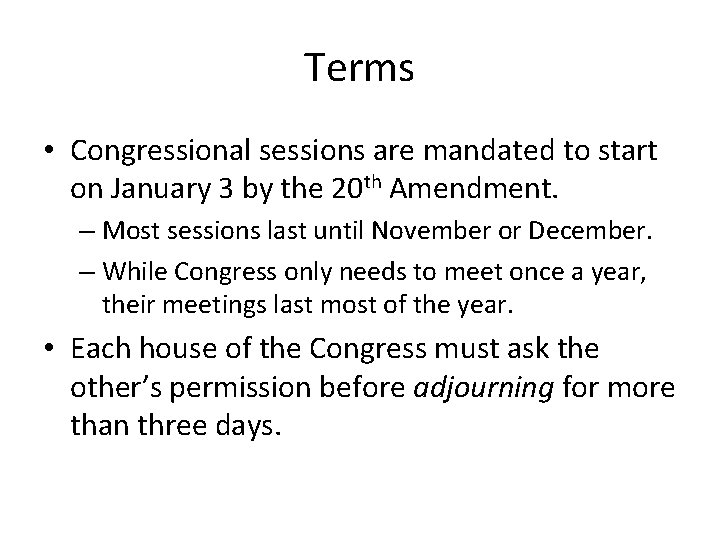 Terms • Congressional sessions are mandated to start on January 3 by the 20