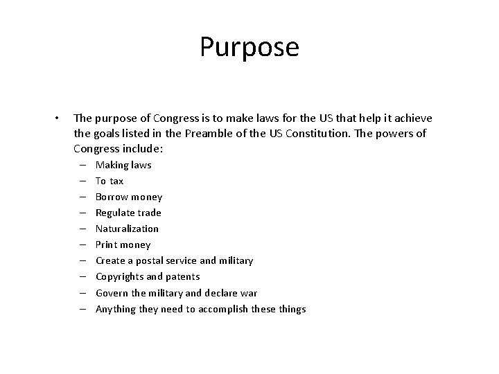 Purpose • The purpose of Congress is to make laws for the US that