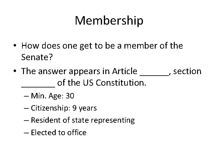 Membership • How does one get to be a member of the Senate? •