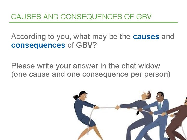 CAUSES AND CONSEQUENCES OF GBV According to you, what may be the causes and