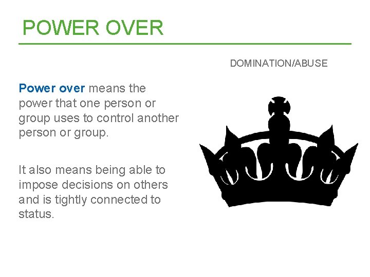 POWER OVER DOMINATION/ABUSE Power over means the power that one person or group uses