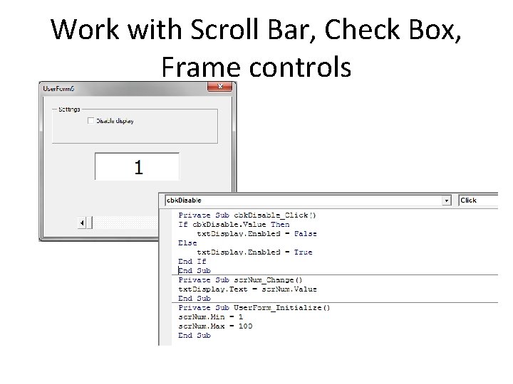 Work with Scroll Bar, Check Box, Frame controls 